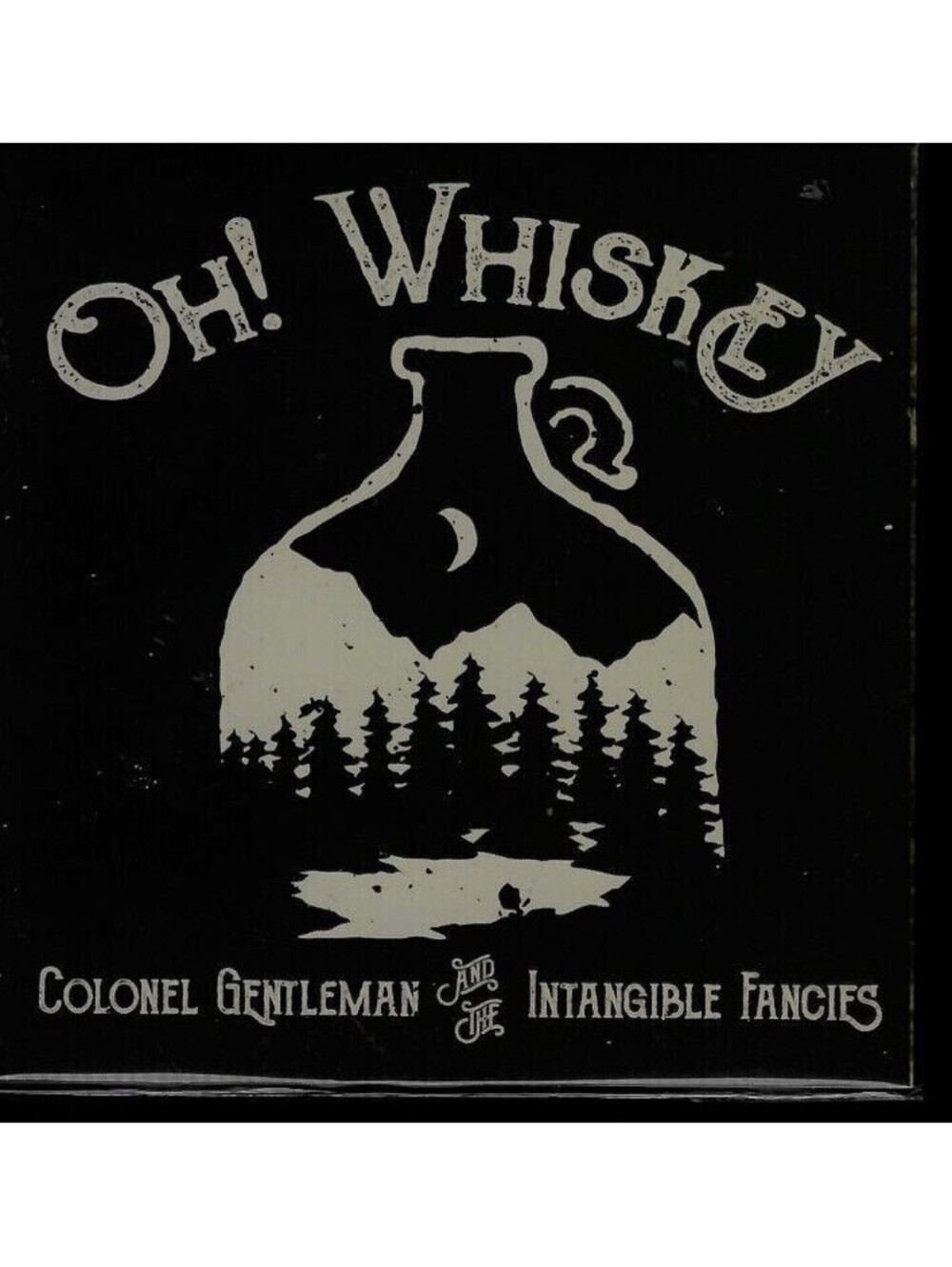 Oh! Whiskey - Colonel Gentleman and the Intangible Fancies (CD)